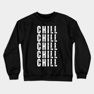 Chill. Pop Culture Typography Saying. Retro, Vintage, Distressed Style in White Crewneck Sweatshirt